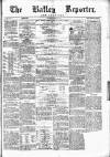 Batley Reporter and Guardian Saturday 15 March 1873 Page 1