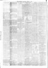 Batley Reporter and Guardian Saturday 11 April 1885 Page 6