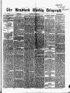 Bradford Weekly Telegraph Saturday 28 May 1870 Page 1