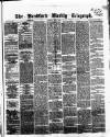 Bradford Weekly Telegraph Saturday 06 July 1872 Page 1