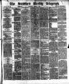 Bradford Weekly Telegraph Saturday 07 August 1875 Page 1