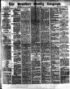 Bradford Weekly Telegraph Saturday 21 August 1875 Page 1