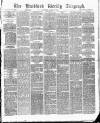 Bradford Weekly Telegraph Saturday 22 April 1876 Page 1