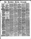 Bradford Weekly Telegraph Saturday 07 April 1877 Page 1