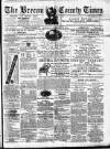 Brecon County Times Saturday 19 February 1876 Page 1