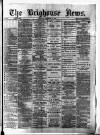 Brighouse News Saturday 13 December 1873 Page 1