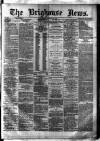 Brighouse News Saturday 31 January 1874 Page 1