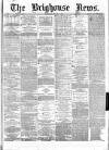 Brighouse News Saturday 07 August 1875 Page 1