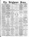 Brighouse News Saturday 06 April 1878 Page 1