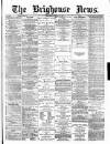 Brighouse News Wednesday 24 April 1878 Page 1