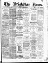 Brighouse News Saturday 21 January 1882 Page 1