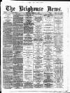 Brighouse News Saturday 11 February 1882 Page 1