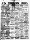 Brighouse News Saturday 10 February 1883 Page 1