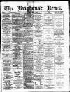 Brighouse News Saturday 05 May 1883 Page 1