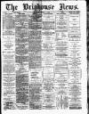 Brighouse News Saturday 11 August 1883 Page 1