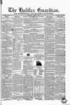 Halifax Guardian Saturday 13 April 1844 Page 1
