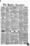 Halifax Guardian Saturday 07 December 1844 Page 1