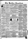 Halifax Guardian Saturday 10 April 1847 Page 1