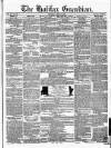 Halifax Guardian Saturday 17 April 1847 Page 1
