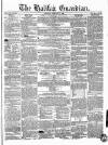 Halifax Guardian Saturday 17 February 1849 Page 1