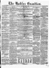 Halifax Guardian Saturday 20 April 1850 Page 1
