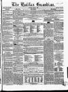 Halifax Guardian Saturday 11 May 1850 Page 1