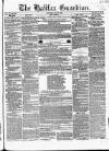 Halifax Guardian Saturday 22 May 1852 Page 1