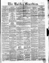 Halifax Guardian Saturday 28 January 1854 Page 1