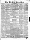 Halifax Guardian Saturday 02 September 1854 Page 1