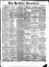 Halifax Guardian Saturday 22 August 1868 Page 1