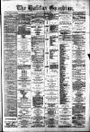 Halifax Guardian Saturday 26 May 1877 Page 1