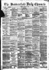 Huddersfield Daily Chronicle Tuesday 16 January 1872 Page 1