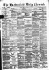 Huddersfield Daily Chronicle Friday 19 January 1872 Page 1