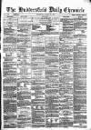 Huddersfield Daily Chronicle Wednesday 24 January 1872 Page 1