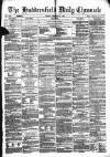 Huddersfield Daily Chronicle Friday 02 February 1872 Page 1
