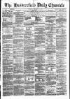 Huddersfield Daily Chronicle Thursday 15 February 1872 Page 1