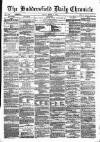 Huddersfield Daily Chronicle Friday 08 March 1872 Page 1