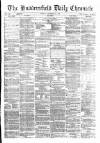 Huddersfield Daily Chronicle Tuesday 10 September 1872 Page 1
