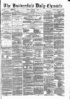 Huddersfield Daily Chronicle Friday 07 February 1873 Page 1