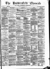 Huddersfield Daily Chronicle Saturday 31 January 1874 Page 1