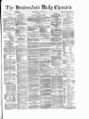 Huddersfield Daily Chronicle Wednesday 05 July 1876 Page 1