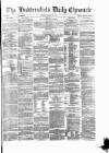 Huddersfield Daily Chronicle Tuesday 27 March 1877 Page 1