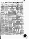 Huddersfield Daily Chronicle Tuesday 15 January 1878 Page 1