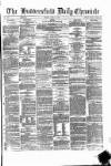 Huddersfield Daily Chronicle Friday 05 April 1878 Page 1