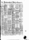 Huddersfield Daily Chronicle Thursday 07 November 1878 Page 1