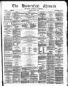 Huddersfield Daily Chronicle Saturday 01 March 1879 Page 1