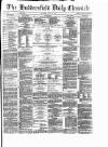 Huddersfield Daily Chronicle Thursday 10 July 1879 Page 1