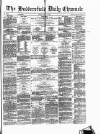 Huddersfield Daily Chronicle Friday 02 July 1880 Page 1