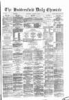Huddersfield Daily Chronicle Wednesday 22 December 1880 Page 1