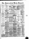 Huddersfield Daily Chronicle Wednesday 21 June 1882 Page 1